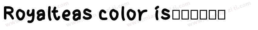 Royalteas color is字体转换